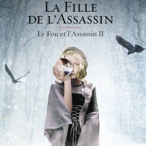 Couverture du livre La Fille de l'Assassin, tome 2 du troisième cycle de l'assassin royal